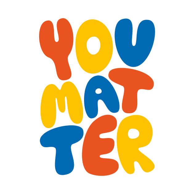 You Matter by PosterLad
