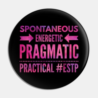 ESTP Spontaneous, Energetic, Pragmatic, Practical Pin