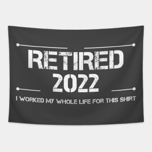 Retired 2022 I Worked My Whole Life For This Cool Retirement Tapestry