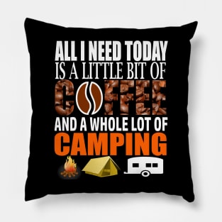 Camping Lovers All I Need Today Is A Little Bit Of Coffee And A Whole Lot Of Camping Pillow