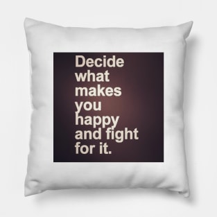 Motivational Quotes - Decide What You Want Pillow