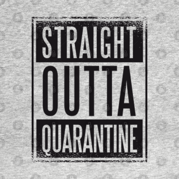 Discover STRAIGHT OUTTA QUARANTINE - Straight Outta Quarantine - T-Shirt