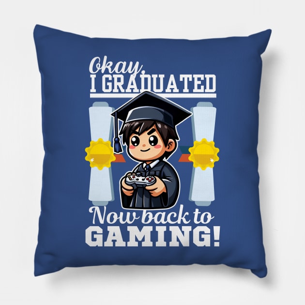 Okay I Graduated Now Back To Gaming Pillow by LionKingShirts