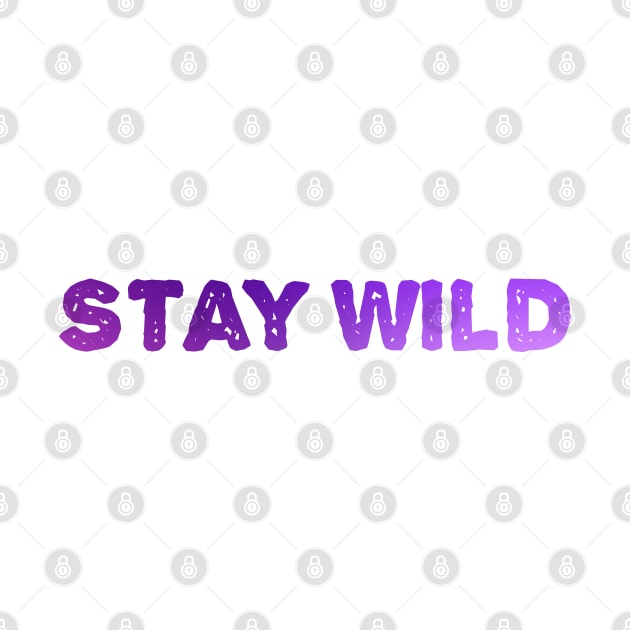 Stay Wild by caladay