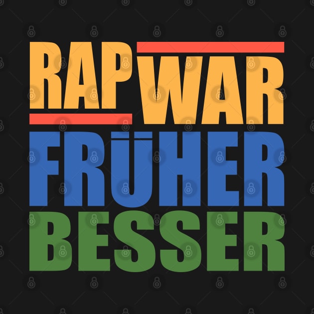 RAP WAR FRUHER BESSER by undergroundART