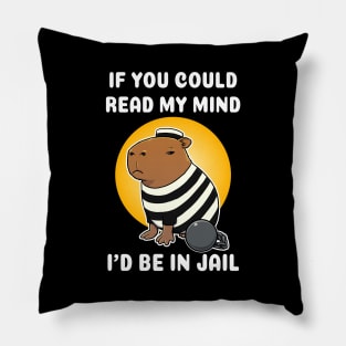 If you could read my mind I'd be in jail Capybara Jail Pillow