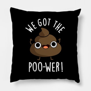 We Got The Poo-wer Funny Poop Pun Pillow