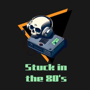 Stuck In the 80's T-Shirt