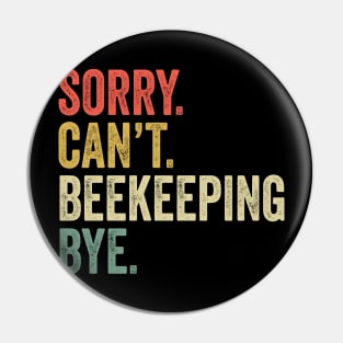 Sorry Can't Beekeeping Bye - Beekeeping Lovers Pin