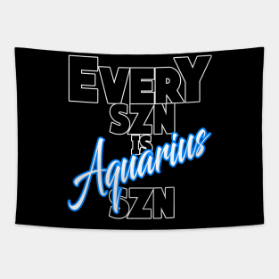 Every SZN Is Aquarius SZN Tapestry