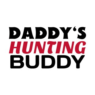 Daddy's Hunting Buddy T-Shirt