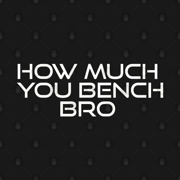 Strength in Numbers: How Much You Bench, Bro by Clean4ndSimple