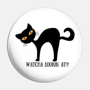 WATCHA LOOKIN AT Funny Halloween Black Cat Design Pin