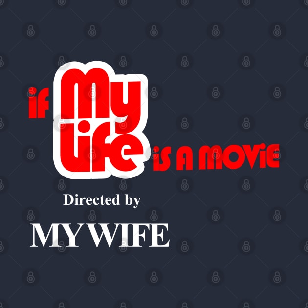 my life directed by my wife themed graphic design by ironpalette by ironpalette