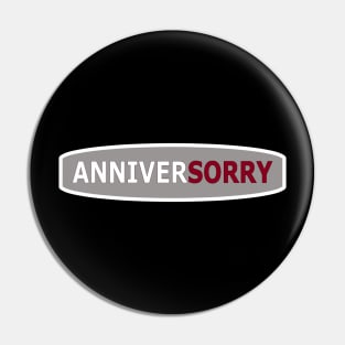 AnniverSORRY Pin