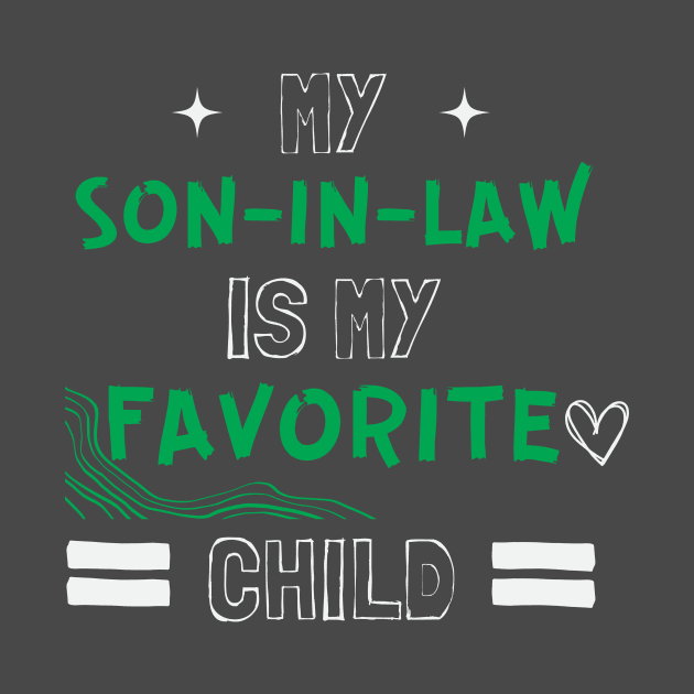 my son in law is my favorite child by Leap Arts