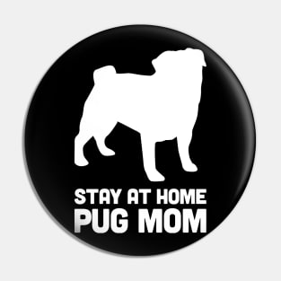 Pug - Funny Stay At Home Dog Mom Pin