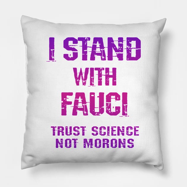 In dr Anthony Fauci we trust. Science not morons. Save America, stop Trump. True patriots wear masks. Trump lies matter. Fight the covid pandemic. Wear your face mask. Pillow by IvyArtistic