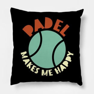 Padel Makes Me Happy Pillow