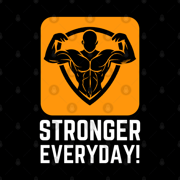 Cool Stronger Everyday T-shirt for Gym lovers by RoyaltyDesign