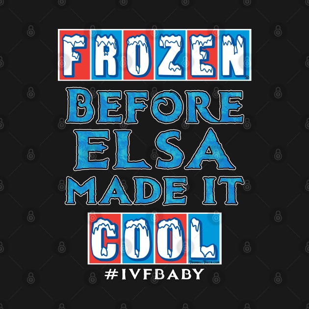 Frozen Before Elsa Made It Cool by Turnbill Truth Designs