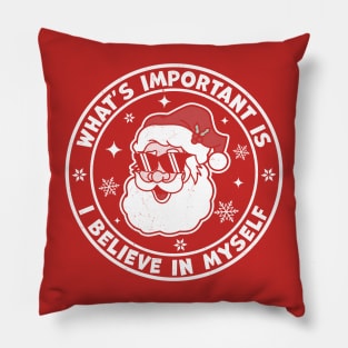 What's Important Is I Believe in Myself - Santa Claus Xmas Pillow