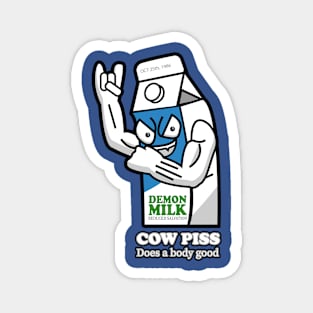 Cow piss, does a body good Magnet