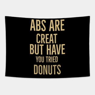 Abs Are Great But Have You Tried Donuts Tapestry