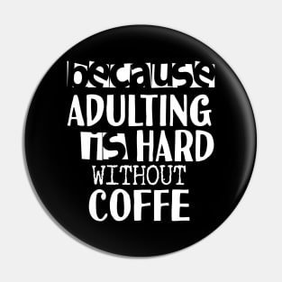 Coffee Because Adulting is Hard Pin