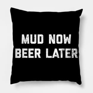 Mud Now Beer Later Mud Run  4 Wheeling Pillow