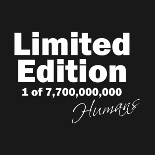 limited edition 1 of 7,700,000,000 humans in a world population of 7.7 billion T-Shirt