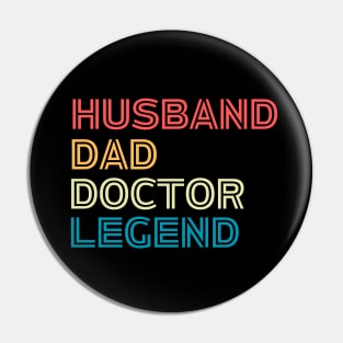 Doctor's Fathers Day Funny Gift Idea - Husband Dad Doctor Legend - Funny Doctor Husband Daddy Saying Pin