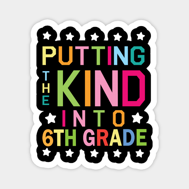 Putting The Kind Into 6th Grade Student Senior Back School Magnet by Cowan79