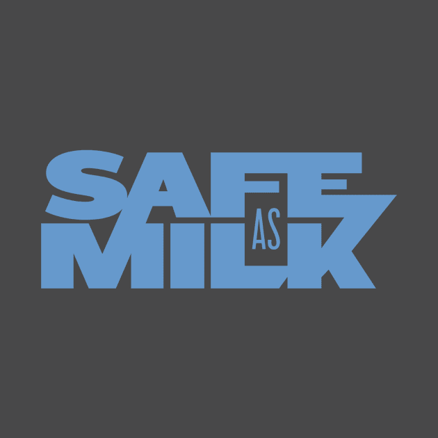 Safe as Milk by attadesign