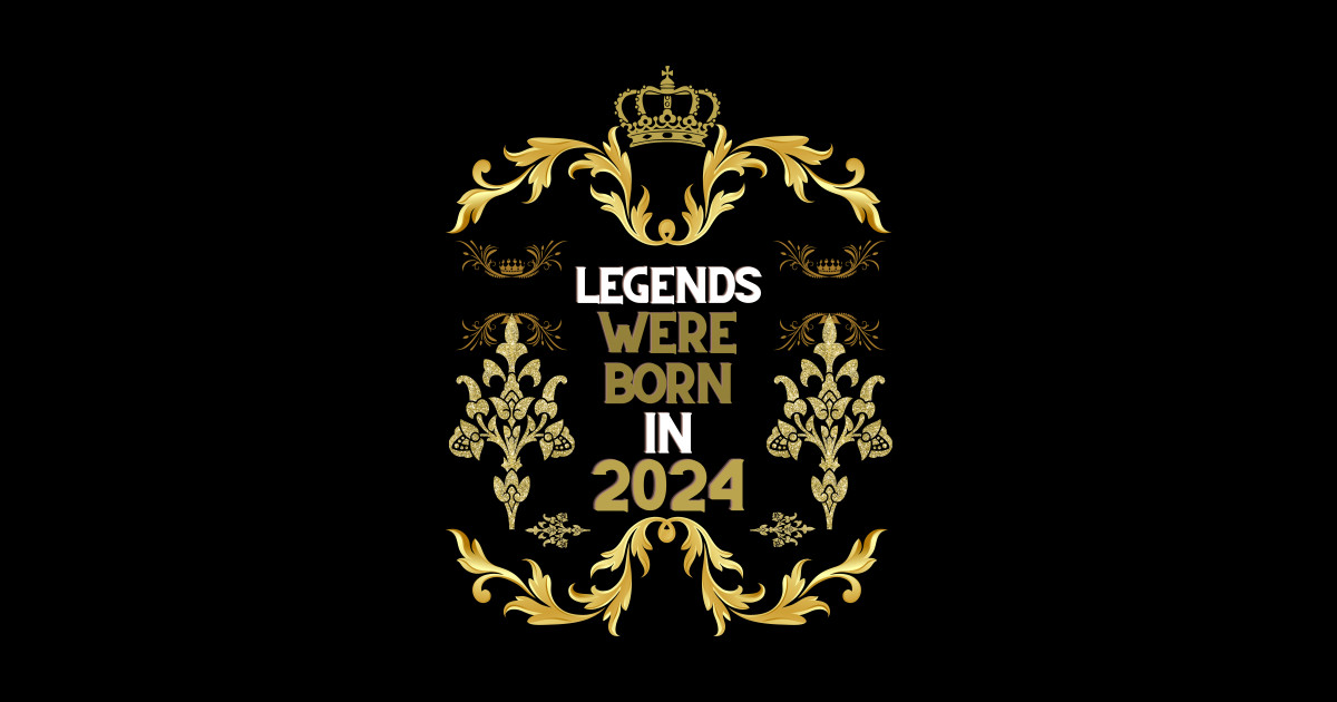 Legend Were Born In 2024 2024 Sticker TeePublic