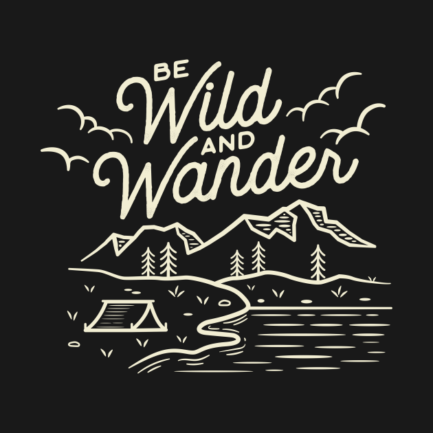 Be Wild and Wander - Outdoors - Long Sleeve T-Shirt | TeePublic