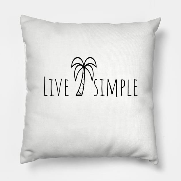 Live simple shirt Pillow by SunArt-shop