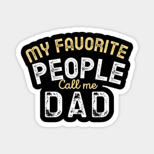 My Favorite People Call Me Dad Funny Fathers Day Magnet