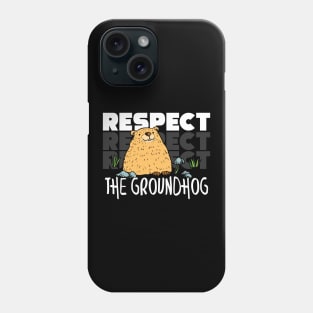 Cute Respect The Groundhog Funny Groundhog Day Phone Case