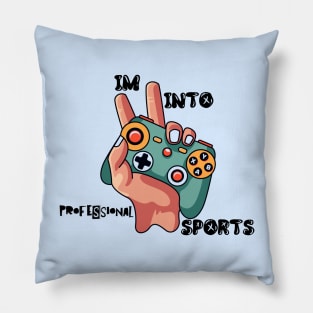 I'm into professional sports Pillow