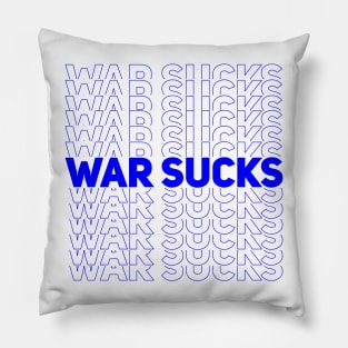 WAR SUCKS - blue Pillow