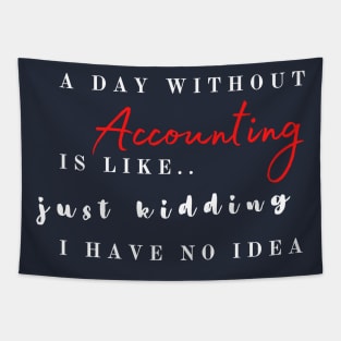 A day without accounting is like.. just kidding Tapestry