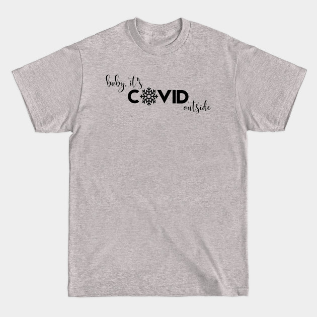 Disover Baby, It's Covid Outside. A Cheeky Quarantine Christmas Design - Baby Its Covid Outside - T-Shirt