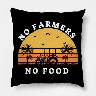 NO FARMERS NO FOOD Pillow