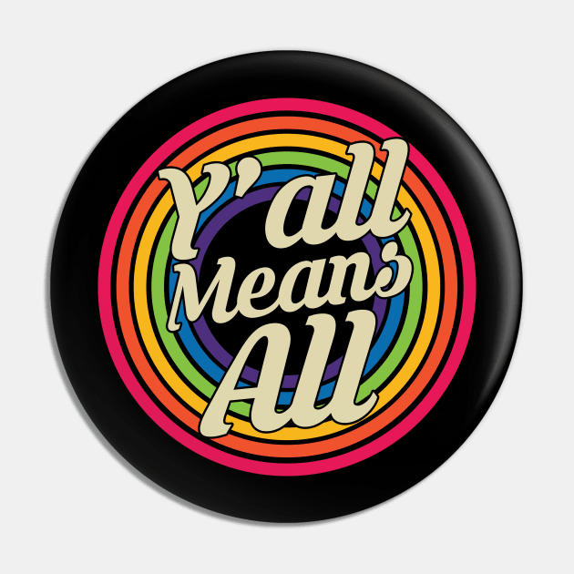 Y’all Means All - Retro Rainbow Style Pin by MaydenArt