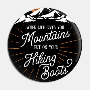 Life Gives You Mountains Put On Your Hiking Boots Hiking Premium graphic Pin