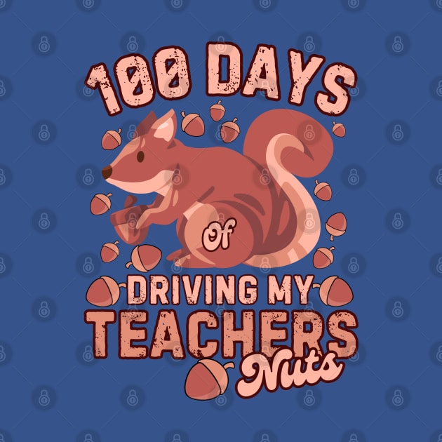 100 Days Of Driving My Teachers Nuts Squirrel Kids Funny by Illustradise