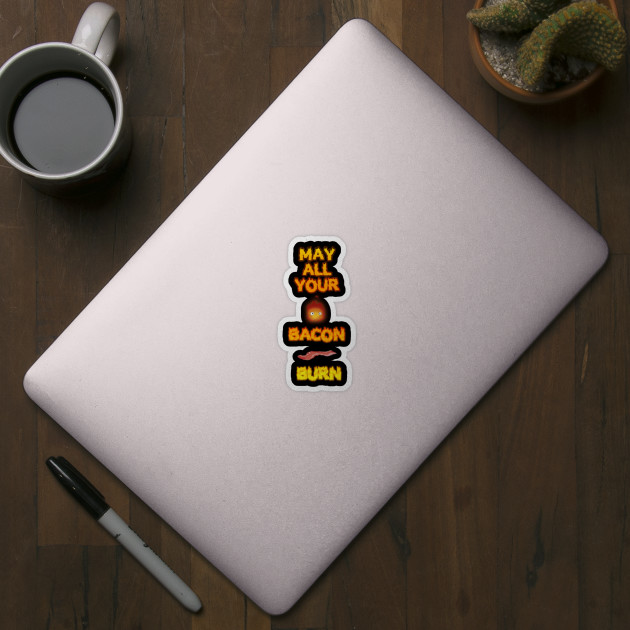 calcifer may all your bacon burn ghibli sticker teepublic