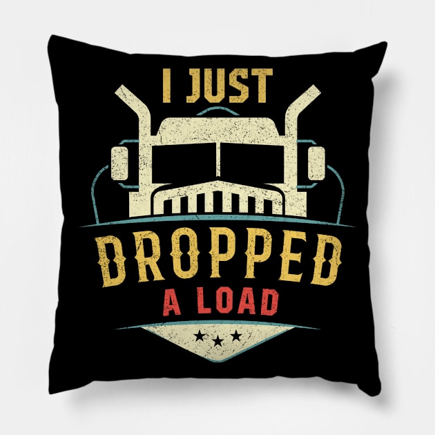 I Just Dropped A Load Funny Trucke Pillow by BaderAbuAlsoud