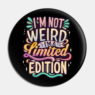 I'm Not Weird Pin